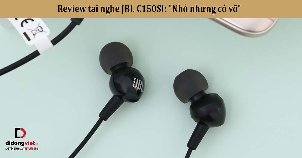 Review Tai Nghe Jbl C150si: Chất Lượng Âm Thanh Tuyệt Vời Với Giá Hợp Lý
